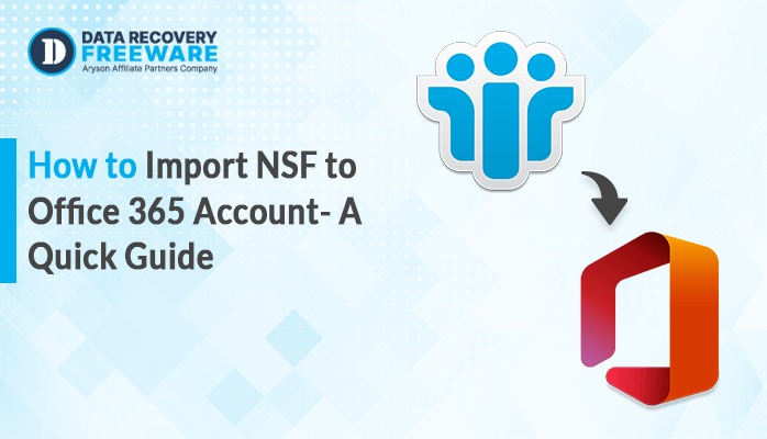 How to Import NSF to Office 365 Account- A Quick Guide