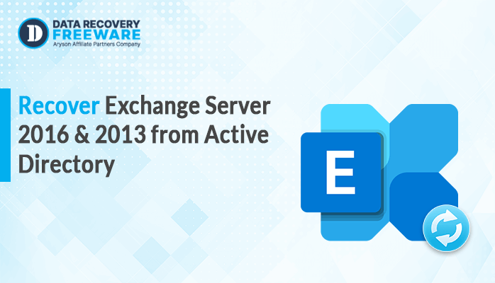 Recover Exchange Server 2016 & 2013 from Active Directory